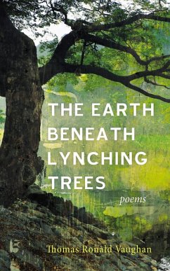 The Earth beneath Lynching Trees (eBook, ePUB) - Vaughan, Thomas Ronald