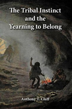 The Tribal Instinct and the Yearning to Belong (eBook, ePUB) - Cluff, Anthony T.