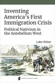 Inventing America's First Immigration Crisis (eBook, PDF)