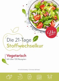 Die vegetarische 21-Tage Stoffwechselkur (eBook, ePUB) - Schikowsky, Arno; Mörwald, Christian