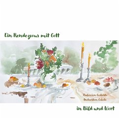 Ein Rendezvous mit Gott in Bild und Wort (eBook, ePUB) - Eichler, Ina; Schäble, Annika