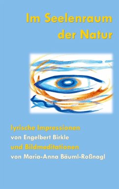 Im Seelenraum der Natur (eBook, ePUB) - Engelbert, Birkle; Maria -Anna, Bäuml-Roßnagl