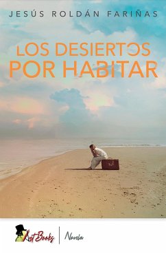 Los desiertos por habitar (eBook, ePUB) - Roldán Fariñas, Jesús