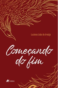 Começando do fim (eBook, ePUB) - Araújo, Luciana Lobo de