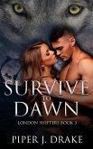 Survive to Dawn (London Shifters, #3) (eBook, ePUB)