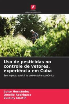Uso de pesticidas no controle de vetores, experiência em Cuba - Hernández, Loisy;Rodríguez, Omelio;Martin, Zuleiny