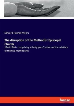 The disruption of the Methodist Episcopal Church - Myers, Edward Howell