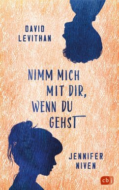 Nimm mich mit dir, wenn du gehst - Levithan, David;Niven, Jennifer