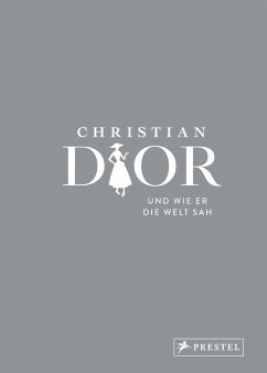 Christian Dior und wie er die Welt sah - Mauriès, Patrick;Napias, Jean-Christophe