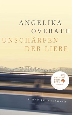 Unschärfen der Liebe - Overath, Angelika