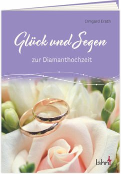 Glück und Segen zur Diamanthochzeit - Erath, Irmgard