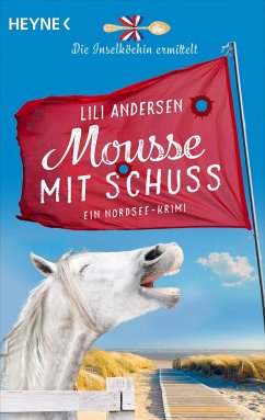 Mousse mit Schuss / Die Inselköchin ermittelt Bd.3 - Andersen, Lili