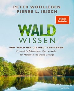 Waldwissen - Wohlleben, Peter;Ibisch, Pierre L.