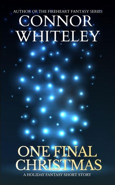 One Final Christmas: A Holiday Fantasy Short Story (eBook, ePUB) One Final Christmas: A Holiday Fantasy Short Story (eBook, ePUB)