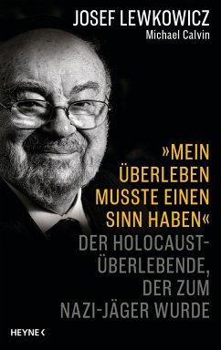 'Mein Überleben musste einen Sinn haben' - Lewkowicz, Josef;Calvin, Michael