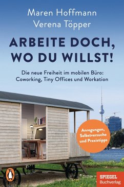 Arbeite doch, wo du willst! - Töpper, Verena;Hoffmann, Maren