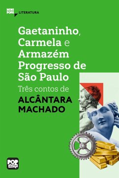 Gaetaninho, Carmela e Armazém Progresso de São Paulo - três contos de Alcântara Machado (eBook, ePUB) - Machado, Alcântara