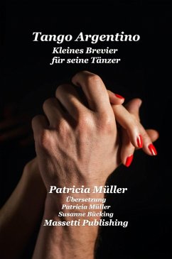 Tango Argentino Kleines Brevier fur seine Tanzer (eBook, ePUB) - Müller, Patricia