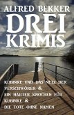 Drei Krimis: Kubinke und das Netz der Verschwörer & Ein harter Knochen für Kubinke & Die Tote ohne Namen (eBook, ePUB)