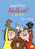 Hunde hoch! / Ausgerechnet-Adelheid! Bd.3