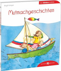 Mutmachgeschichten den Kindern erzählt - Gröger, Birgit