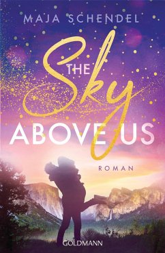 The Sky Above Us / Yosemite-Love Bd.1 - Schendel, Maja