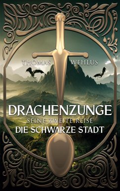 Drachenzunge - Seine zweite Reise - Wehlus, Thomas