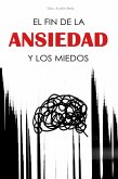 El fin de la Ansiedad y los Miedos (eBook, ePUB)