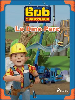 Bob le Bricoleur - Le Dino Parc (eBook, ePUB) - Mattel