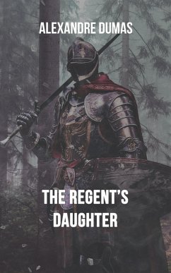 The Regent's Daughter (eBook, ePUB) - Dumas, Alexandre