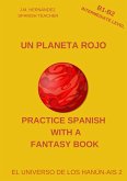 Un Planeta Rojo (B1-B2 Intermediate Level) -- Spanish Graded Readers with Explanations of the Language (Practice Spanish with a Fantasy Book - El Universo de los Hanún-Ais, #2) (eBook, ePUB)