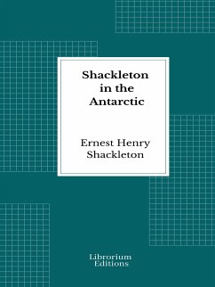 Shackleton in the Antarctic (eBook, ePUB) - Shackleton, Ernest Henry