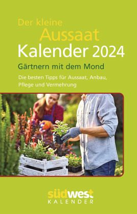 Der kleine Aussaatkalender 2024 Gärtnern mit dem Mond. Die besten