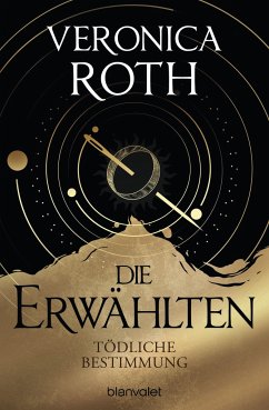 Tödliche Bestimmung / Die Erwählten Bd.1 - Roth, Veronica