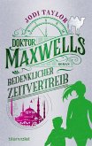 Doktor Maxwells bedenklicher Zeitvertreib / Die Chroniken von St. Mary's Bd.8