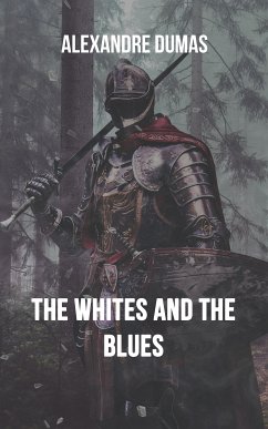 The Whites and the Blues (eBook, ePUB) - Dumas, Alexandre