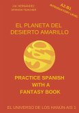El Planeta del Desierto Amarillo (A2-B1 Introductory Level) -- Spanish Graded Readers with Explanations of the Language (Practice Spanish with a Fantasy Book - El Universo de los Hanún-Ais, #1) (eBook, ePUB)