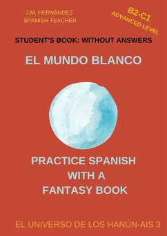 El Mundo Blanco (B2-C1 Advanced Level) -- Student's Book: Without Answers (Spanish Graded Readers) (eBook, ePUB) - Hernández, J. M.