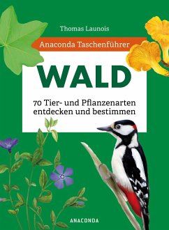 Anaconda Taschenführer Wald - 70 Tier- und Pflanzenarten entdecken und bestimmen - Launois, Thomas;Nitsch, Xavier;Padié, Sophie
