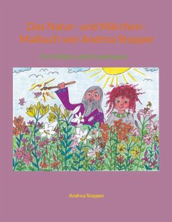 Das Natur- und Märchen- Malbuch von Andrea Stopper - Stopper, Andrea