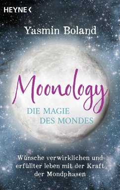 Moonology - Die Magie des Mondes - Boland, Yasmin