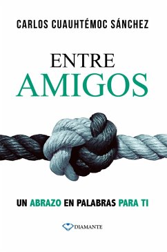 Entre amigos (eBook, ePUB) - Sánchez, Carlos Cuauhtémoc