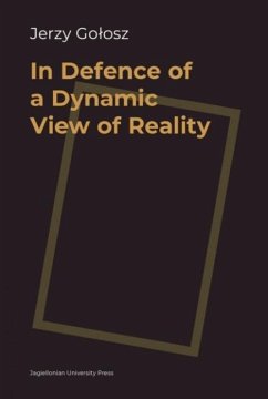 In Defence of a Dynamic View of Reality (eBook, ePUB) - Golosz, Jerzy