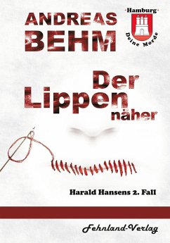 Hamburg ¿ Deine Morde. Der Lippennäher - Behm, Andreas