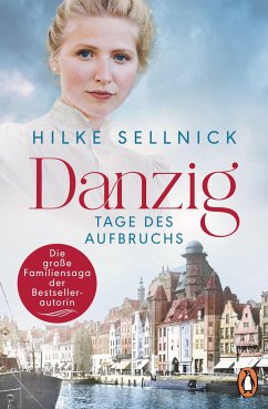 Tage des Aufbruchs / Danzig-Saga Bd.1 - Sellnick, Hilke