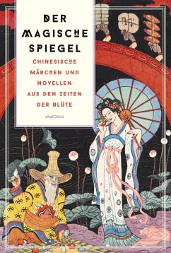 Der magische Spiegel. Chinesische Märchen und Novellen aus den Zeiten der Blüte - Ta-Kang, Lo