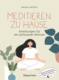 Meditieren zu Hause - Anleitungen für ein achtsames Retreat - - Seifarth, Renate