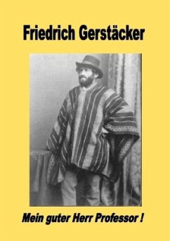 Mein guter Herr Professor! - Gerstäcker, Friedrich