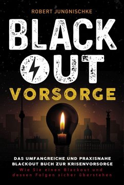 Blackout Vorsorge - Das umfangreiche und praxisnahe Blackout Buch zur Krisenvorsorge - Jungnischke, Robert