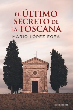 El último secreto de la Toscana (eBook, ePUB) - López, Mario